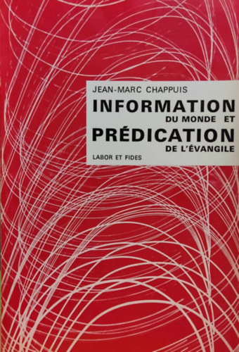 Jean-Marc Chappuis - Information du monde et Prdication de L'vangile (Vilginformci s az evanglium hirdetse)