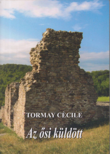 Tormay Ccile - Az si kldtt