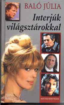 Baló Júlia - Interjúk világsztárokkal