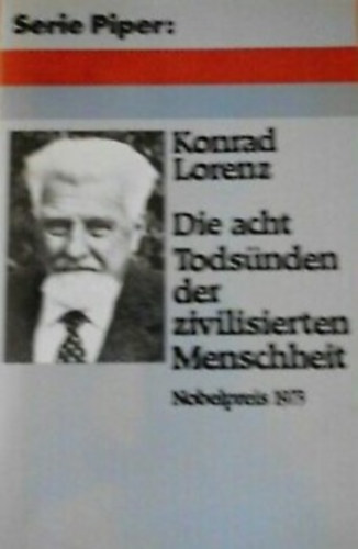 Konrad Lorenz - Die acht Tods�nden der zivilisierten Menschheit