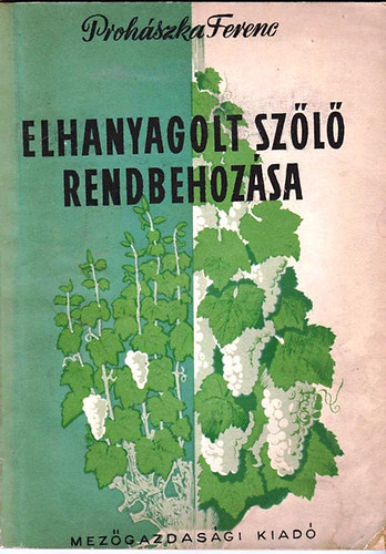 Proh�szka Ferenc - Elhanyagolt sz�l� rendbehoz�sa