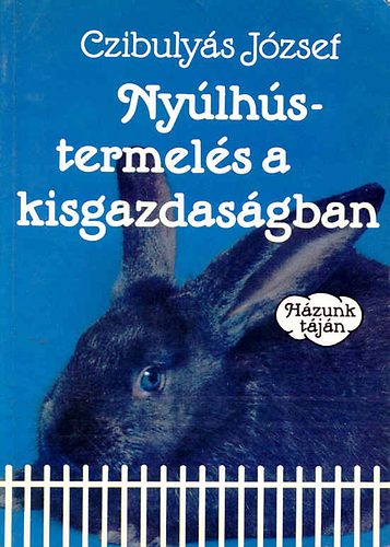 Czibuly�s J�zsef - Ny�lh�stermel�s a kisgazdas�gban