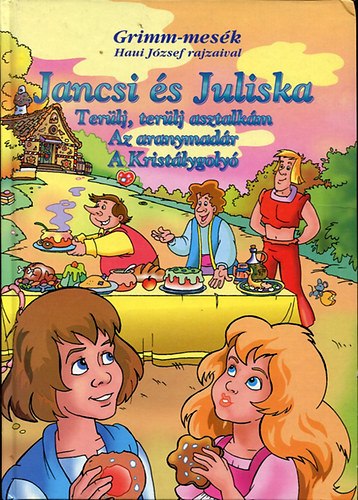 Jancsi s Juliska - Terlj, terlj asztalkm - Az aranymadr - A Kristlygoly