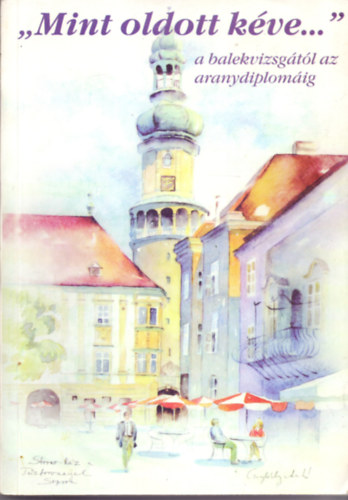 Dr. Dr. Pilissy Lajos  Erd�s L�szl� (szerk.) - "Mint oldott k�ve..." - a balekvizsg�t�l az aranydiplom�ig (Dedik�lt)