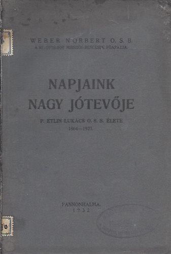 Weber Norbert O.S.B. - Napjaink nagy jtevje (P. Etlin Lukcs O.S.B. lete)