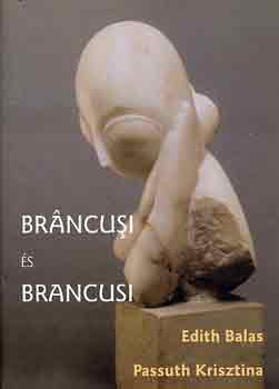 Edith-Passuth Krisztina Balas - Brancusi s Brancusi