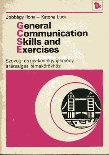 Jobbgy Ilona; Katona Lucia - General Communication Skills and Exercises