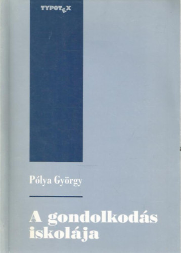 Plya Gyrgy - A gondolkods iskolja