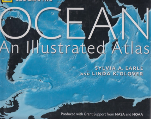 Linda K. Glover Sylvia A. Earle - Ocean - An Illustrated Atlas