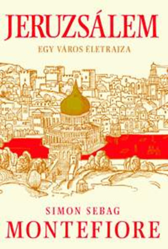 Simon Sebag Montefiore - Jeruzslem