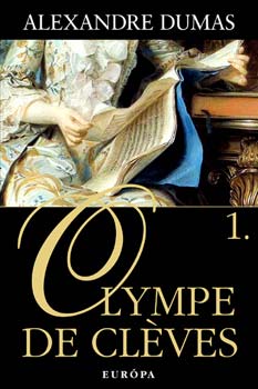 Alexandre Dumas - Olympe de Clves I-II.