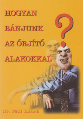 Paul dr. Hauck - Hogyan bnjunk az rjt alakokkal?