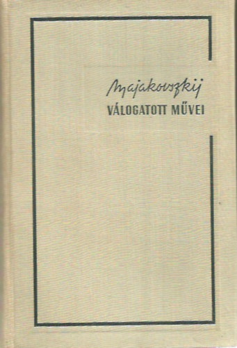 Vlagyimir Majakovszkij - Majakovszkij vlogatott mvei IV