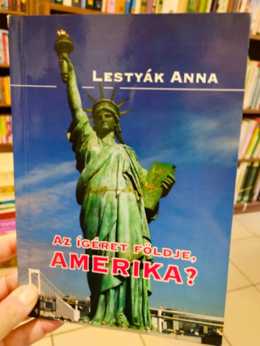 Lestyák Anna - Az ígéret földje, Amerika?