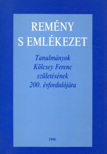 Budapest-Fehrgyarmat - Remny s emlkezet (Tanulmnyok Klcsey Ferenc szletsnek 200....)