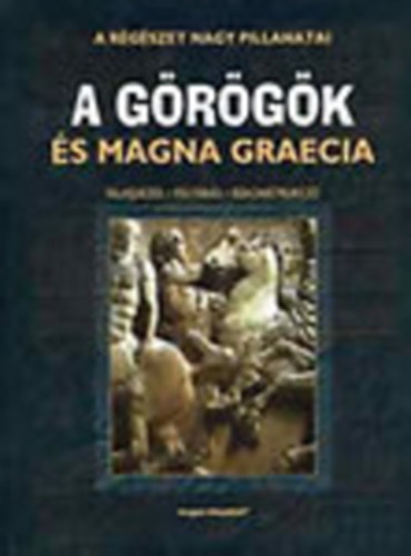 Magyar Knyvklub - A grgk s Magna Graecia