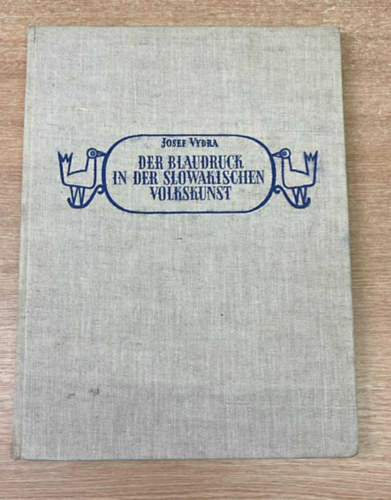 Josef Vydra - Der Blaudruck in der slowakischen Volkskunst