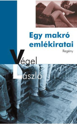 V�gel L�szl� - Egy makr� eml�kiratai