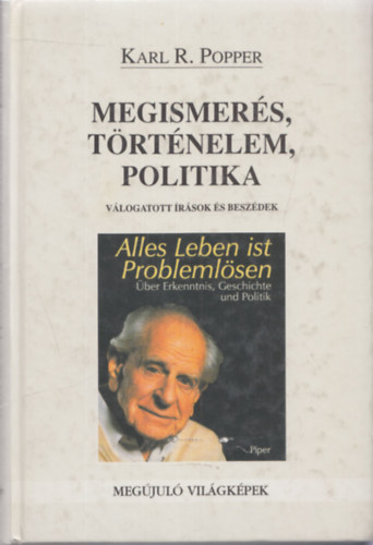 Karl Popper - Megismers, trtnelem, politika - Vlogatott rsok s eladsok