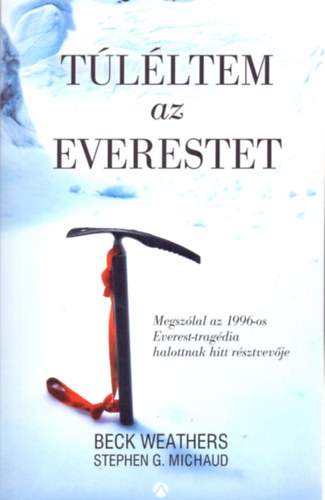 Stephen G. Michaud Beck Weathers - T�l�ltem az Everestet