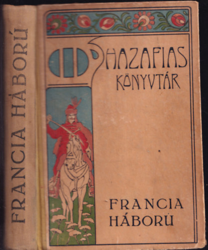 Gaal Mozes - Francia hbor s a szabadsgharc (Hazafias Knyvtr IX.)