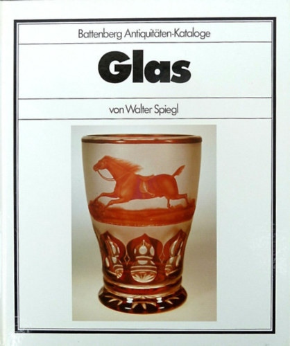 Walter Spiegl - Glas- Battenberg Antiquit�ten-Katalog