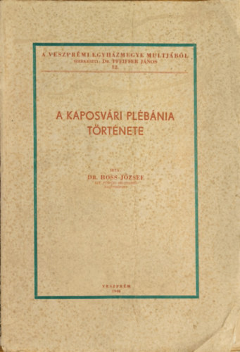 Dr. Hoss József - A kaposvári plébánia története