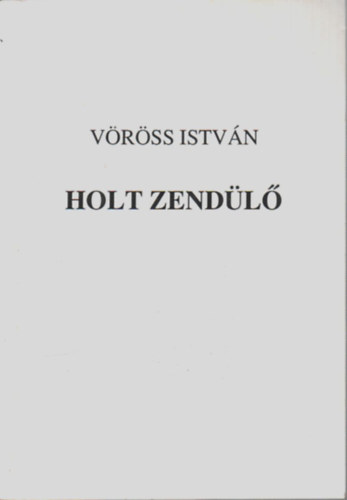 Vrss Istvn - Holt zendl - Htramaradt versek 1943-1947