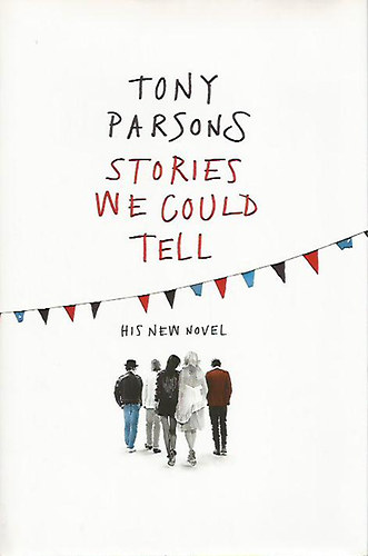 Tony Parsons - Stories We Could Tell