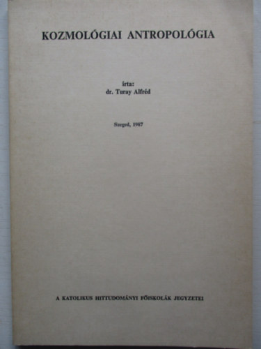 dr.Turay Alfréd - Kozmológiai antropológia