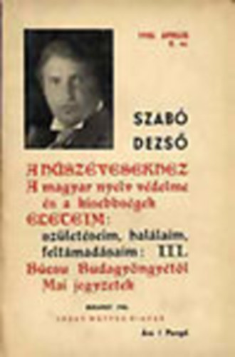 Szab Dezs - Szab Dezs fzetek 8.- 1935. prilis (A hszvesekhez, A magyar nyelv vdelme s a kisebbsgek, leteim: szletseim, hallaim, feltmadsaim III., Bcs Budagyngytl, Mai jegyzetek)