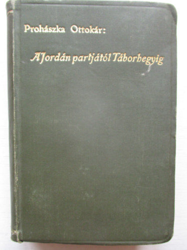 Prohszka Ottokr - A Jordn partjtl a Tborhegyig (Elmlkedsek)