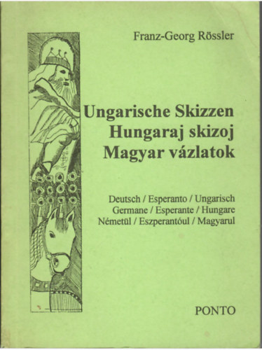 Franz-Georg Rössler - Ungarische Skizzen - Hungaraj skizoj - Magyar vázlatok (német-eszperantó-magyar)