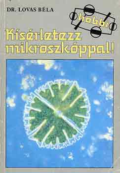 Dr. Lovas Bla - Ksrletezz mikroszkppal!