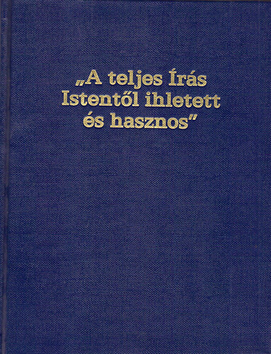 Watch Tower Bible And Tract ociety Of Pennsylnania - " A teljes rs Istentl ihletett s hasznos"