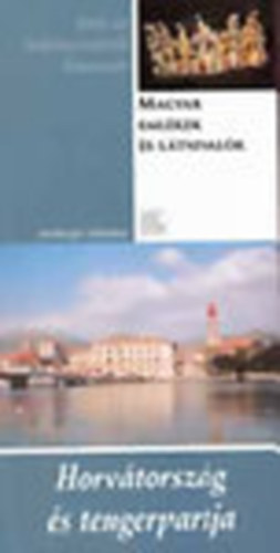 Bedécs Gyula dr. - Horvátország és tengerpartja - Ami az útikönyvekből kimaradt (Magyar emlékek és látnivalók)