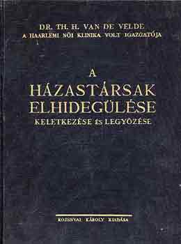 Th.H., dr. Velde - A hzastrsak elhideglse, keletkezse s legyzse