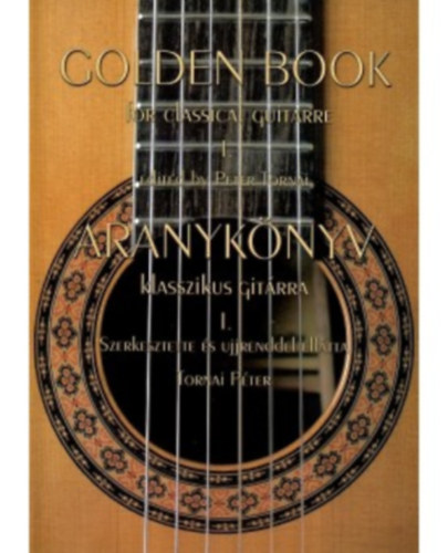 Tornai P�ter  (szerk.) - Aranyk�nyv Klasszikus git�rra I.