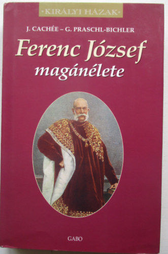 Cach�e,J.-Praschl-Bichler,G. - Ferenc J�zsef mag�n�lete