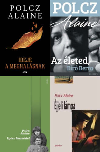 Polcz Alaine - 4 db Polcz Alaine könyv: Az életed, Bíró Berta + Ideje a meghalásnak + Egész lényeddel + Éjjeli lámpa