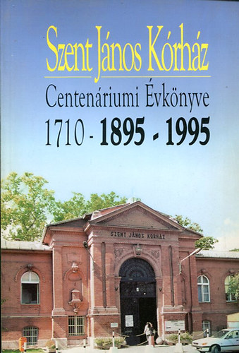Winkler G�bor Dr.  (f�szerk.) - Szent J�nos K�rh�z Centen�riumi �vk�nyve 1710-1895-1995