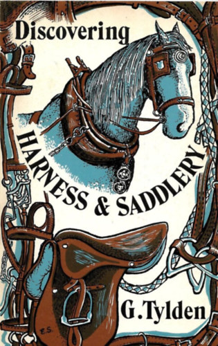 Major G.  Tylden (Geoffrey) - Discovering Harness and Saddlery (A h�m �s a nyergess�g felfedez�se)