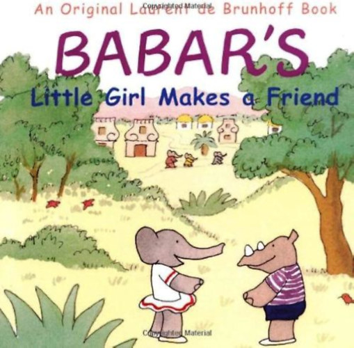 Laurent de Brunhoff - Babar's Little Girl Makes a Friend