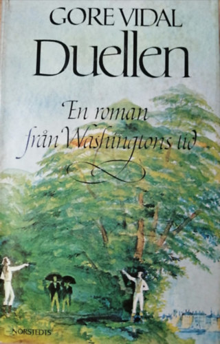 Gore Vidal - Duellen - En roman fran Washingtons tid (svd nyelv regny)