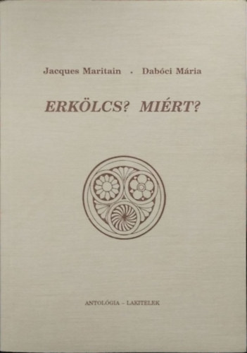 Dabci Mria Jacques Maritain - Erklcs? Mirt? - Erklcsblcseleti tanulmnyok