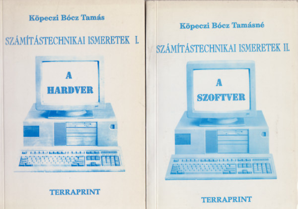Kpeczi Bcz Tamsn - A szmtstechnikai ismeretek I-II (A hardver - A szoftver)