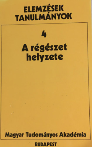Magyar Tudom�nyos Akad�mia - Elemz�sek, tanulm�nyok 4. - A r�g�szet helyzete