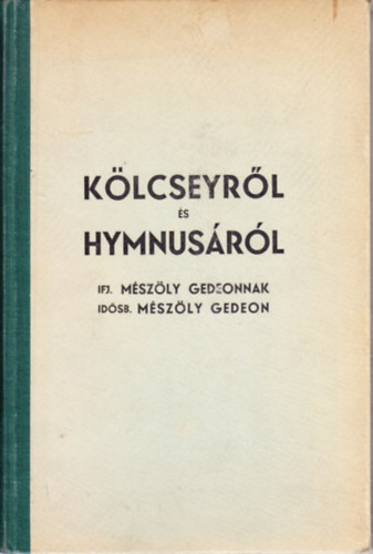 idsb. Mszly Gedeon Mszly Gedeon ifj.  (ford.) - Klcseyrl s Hymnusrl