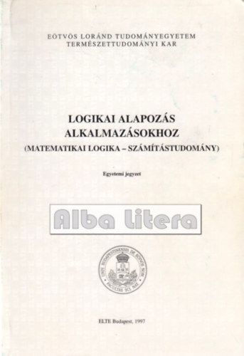 P�sztorn� Varga Katalin - Logikai alapoz�s alkalmaz�sokhoz (Matematikai logika - sz�m�t�studom�ny)