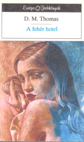 D.M. Thomas - A fehér hotel